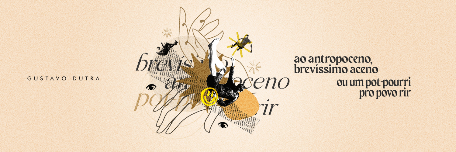 Arte sobre o livro ao antropoceno brevíssimo aceno ou um pot-pourri pro povo rir, de Gustavo Dutra
