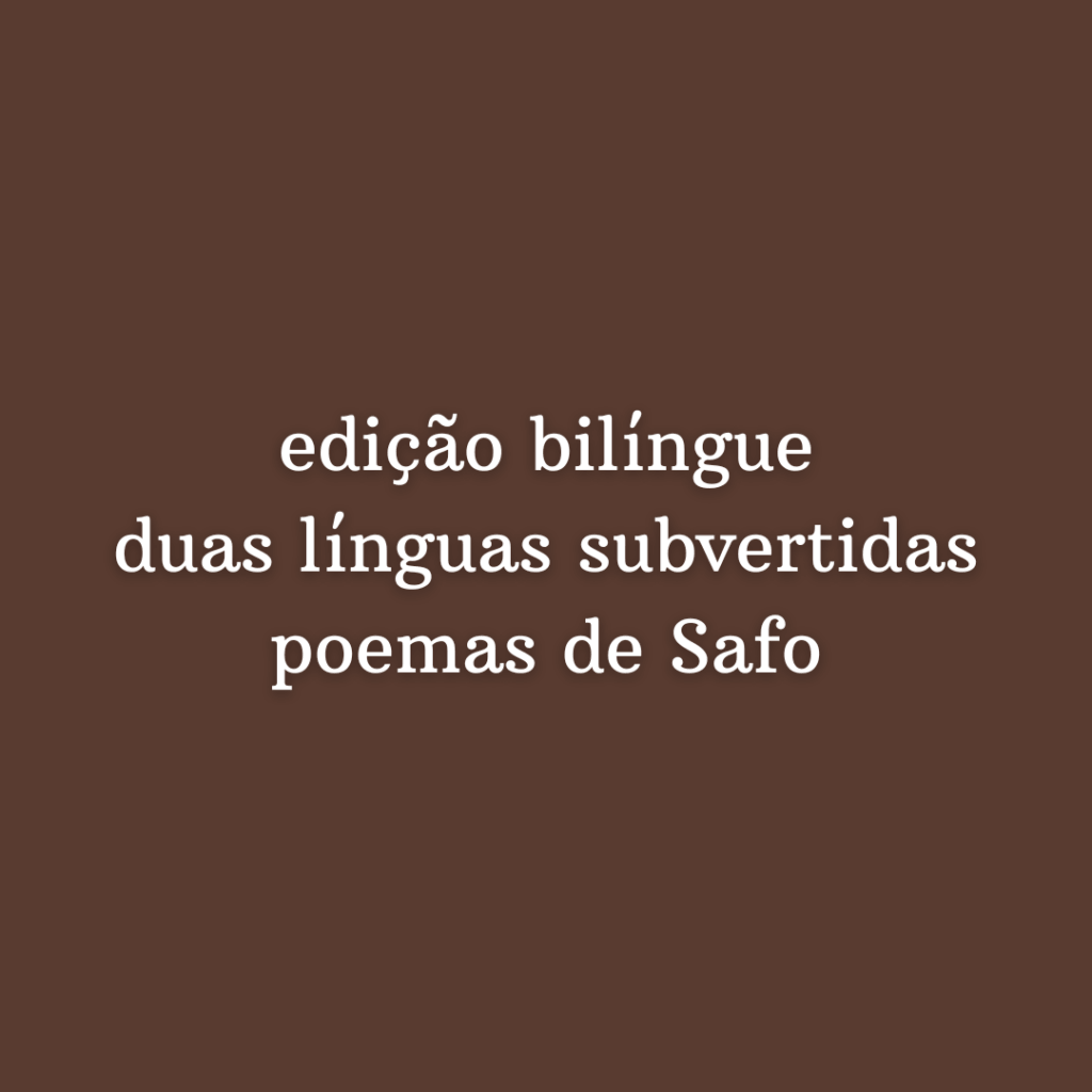 edição bilíngue; duas línguas subvertidas; poemas de Safo